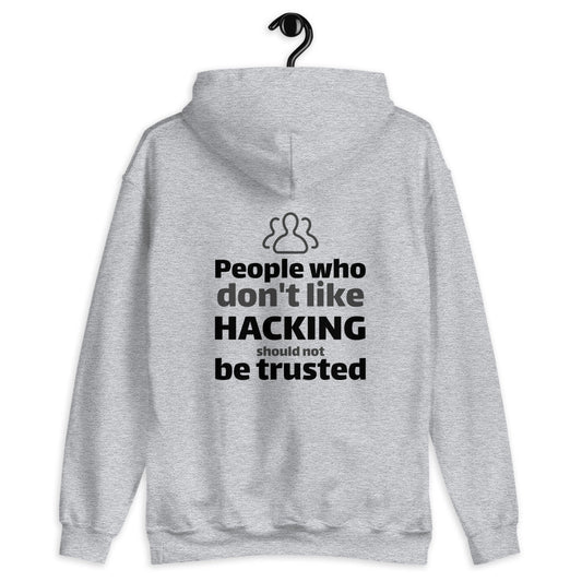 People who don't like HACKING should not be trusted - Unisex Hoodie (black text) by DarkByteGear