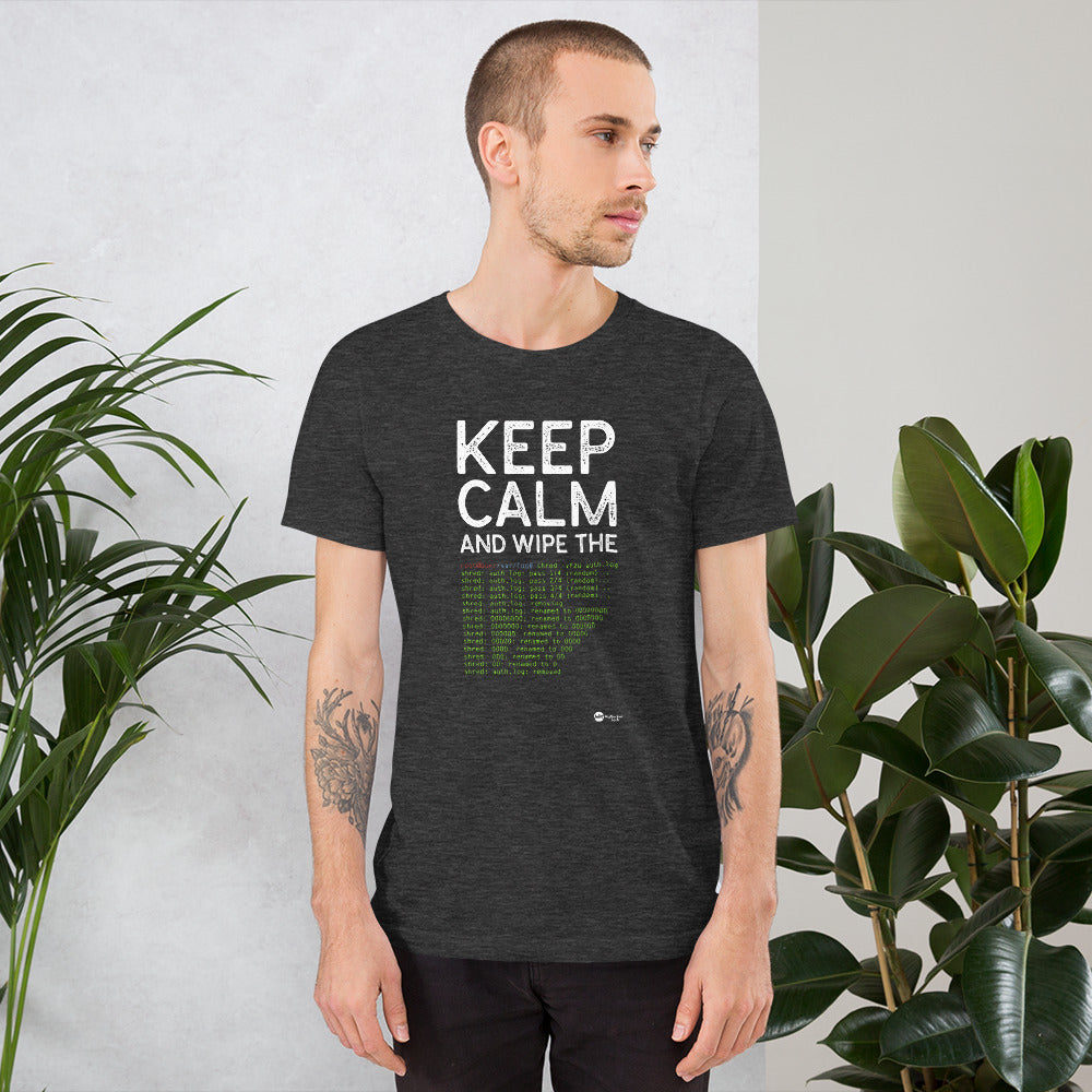 Keep Calm and wipe the logs - Short-Sleeve Unisex T-Shirt by DarkByteGear