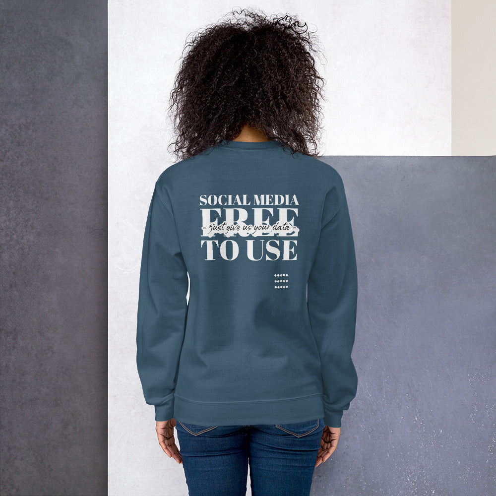 Social Media Free to use just give us your data - Unisex Sweatshirt by DarkByteGear