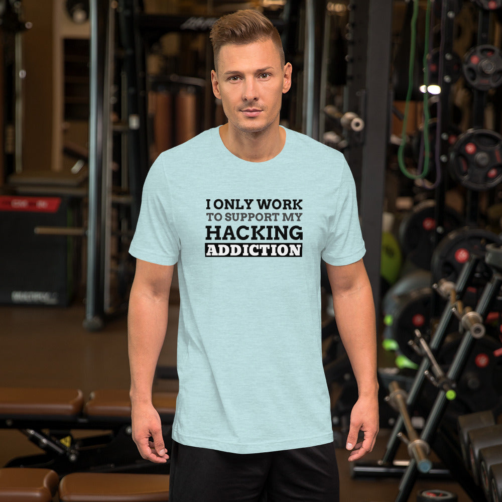 I only work to support my hacking addiction - Short-Sleeve Unisex T-Shirt by DarkByteGear