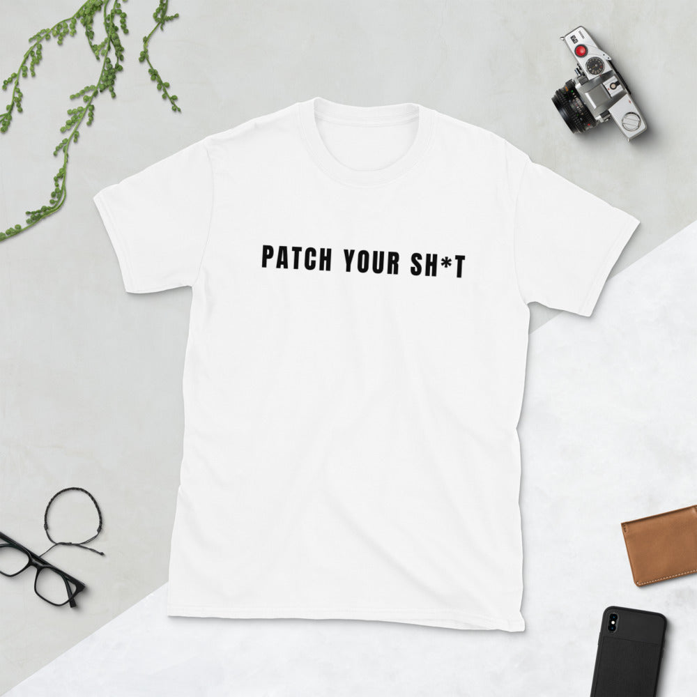 PATCH YOUR SH*T - Short-Sleeve Unisex T-Shirt ( black text) by DarkByteGear