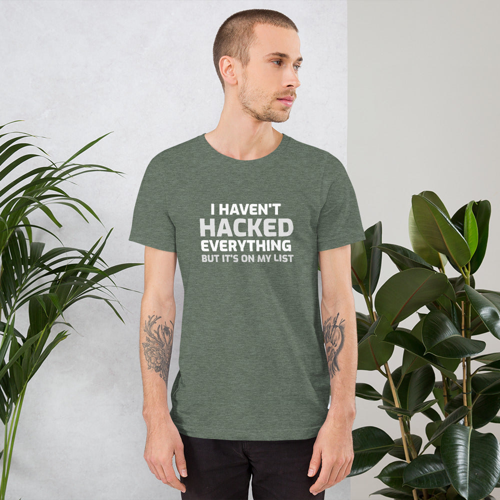 I haven't hacked everything - Short-Sleeve Unisex T-Shirt by DarkByteGear