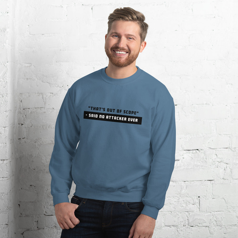 "That's out of scope"- said no attacker ever - Unisex Sweatshirt by DarkByteGear