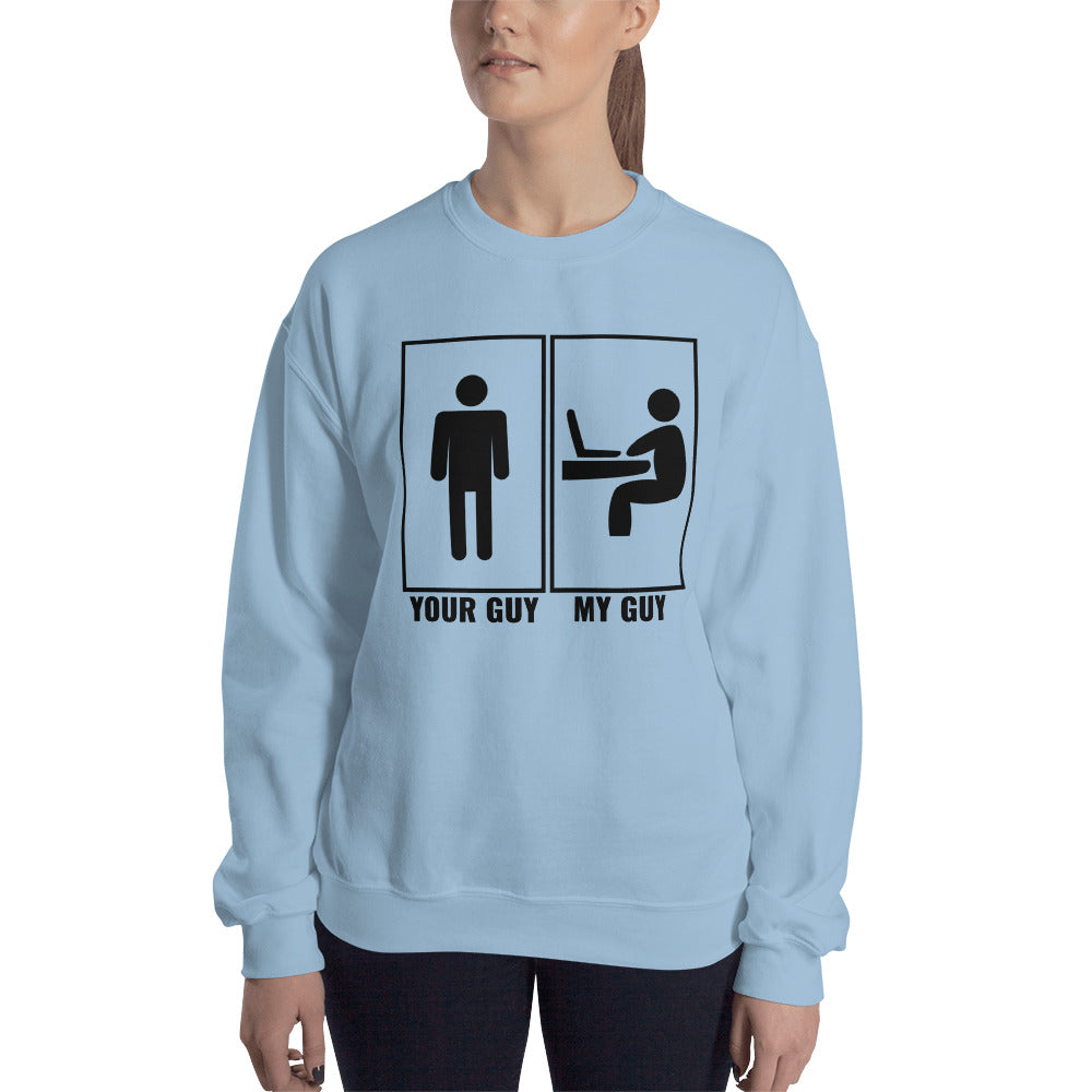 Your guy - My guy - Unisex Sweatshirt by DarkByteGear