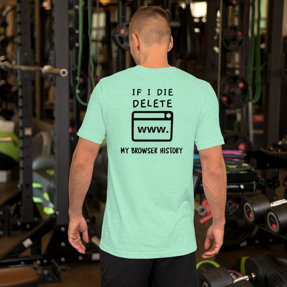If I die, delete my browser history - Short-Sleeve Unisex T-Shirt by DarkByteGear