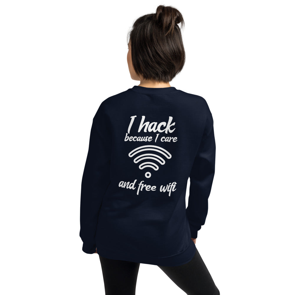I hack because I care and free wifi - Unisex Sweatshirt (white text) by DarkByteGear