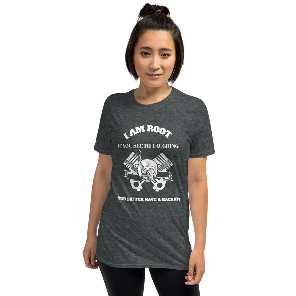 I Am Root If You See Me Laughing You Better Have A Backup - Short-Sleeve Unisex T-Shirt (white text) by DarkByteGear