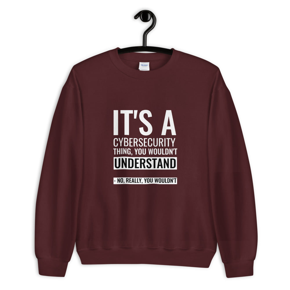 It's a Cybersecurity thing - Unisex Sweatshirt by DarkByteGear