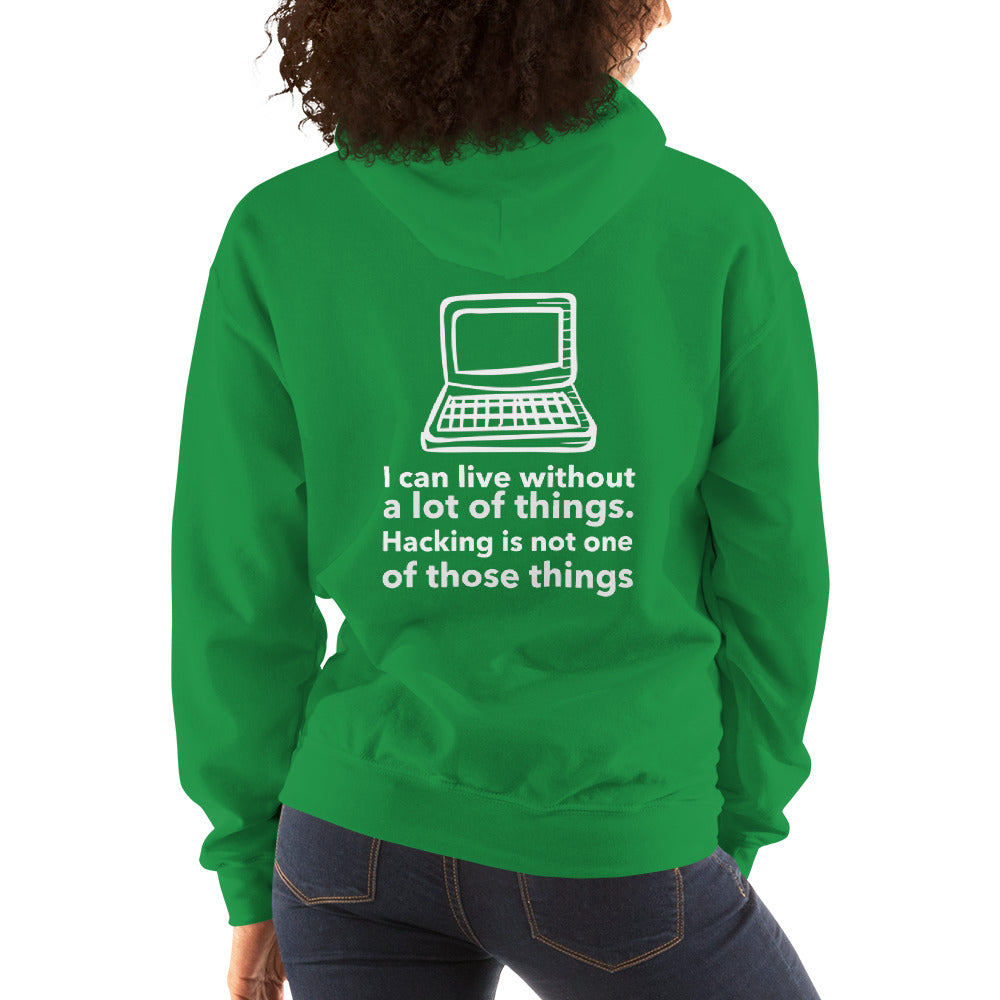 I can live without a lot of things. Hacking is not one Of those things - Unisex Hoodie by DarkByteGear