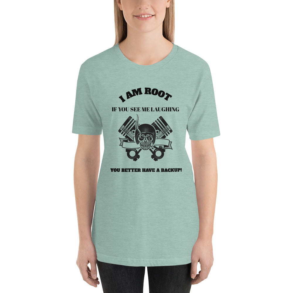 I Am Root If You See Me Laughing You Better Have A Backup - Short-Sleeve Unisex T-Shirt (black text) by DarkByteGear