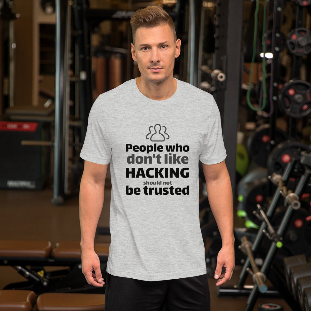 People who don't like HACKING should not be trusted - Short-Sleeve Unisex T-Shirt (black text) by DarkByteGear