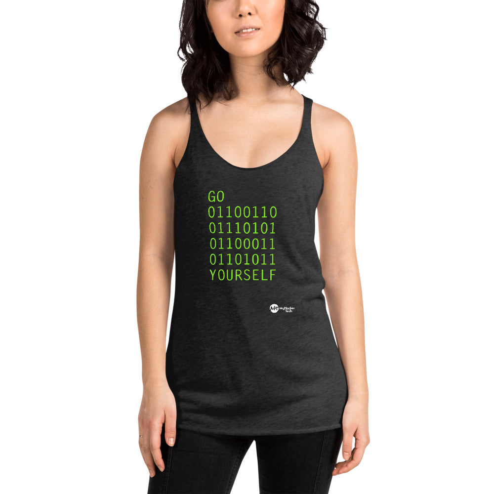 GO 01100110 01110101 01100011 01101011 YOURSELF - Women's Racerback Tank by DarkByteGear