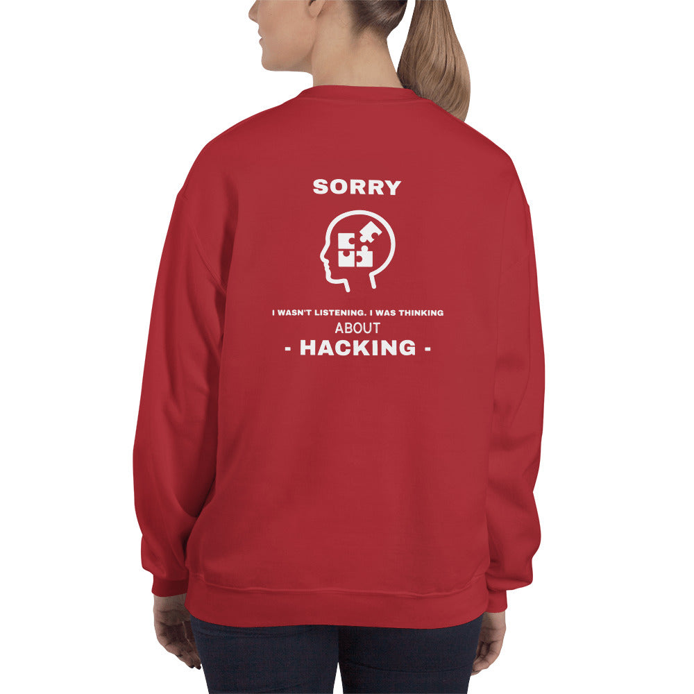 Sorry I wasn't listening , I was thinking about hacking - Unisex Sweatshirt (white text) by DarkByteGear