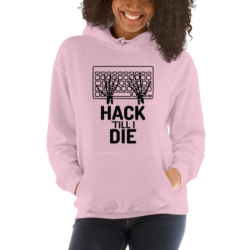 Hack Till I die - Unisex Hoodie (black text) by DarkByteGear