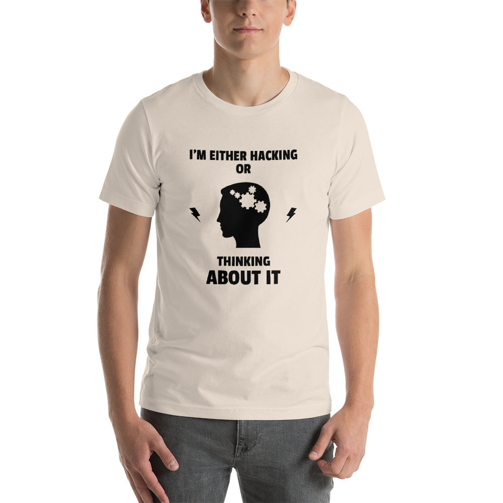 I'm either Hacking or thinking about it! - Short-Sleeve Unisex T-Shirt by DarkByteGear