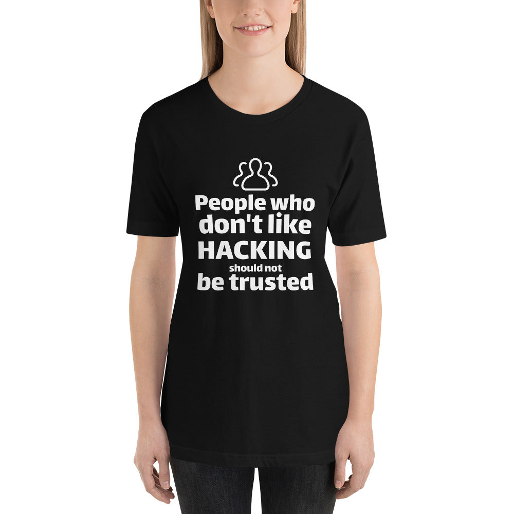 People who don't like HACKING should not be trusted - Short-Sleeve Unisex T-Shirt by DarkByteGear