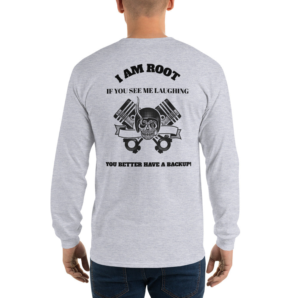 I Am Root If You See Me Laughing You Better Have A Backup - Long Sleeve T-Shirt (black text) by DarkByteGear