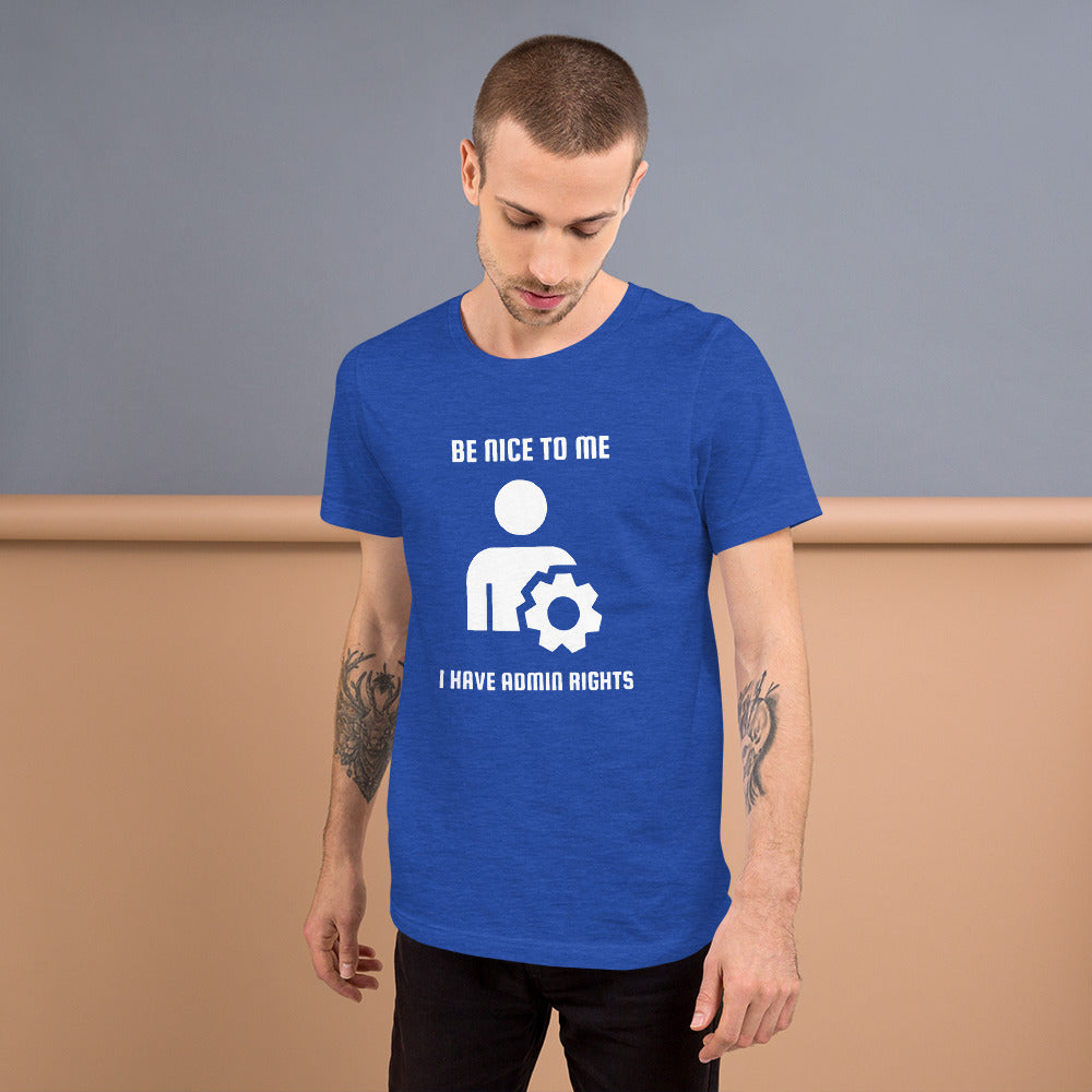 Be nice to me I have admin rights - Short-Sleeve Unisex T-Shirt (white text) by DarkByteGear