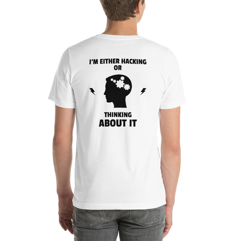 I'm either Hacking or thinking about it! - Short-Sleeve Unisex T-Shirt by DarkByteGear