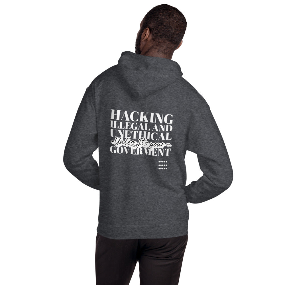 Hacking Illegal and Unethical Unless It's your government - Unisex Hoodie (white text) by DarkByteGear