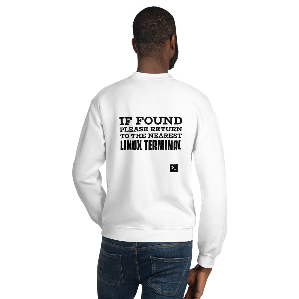 If found please return to the nearest linux terminal - Unisex Sweatshirt (black text) by DarkByteGear