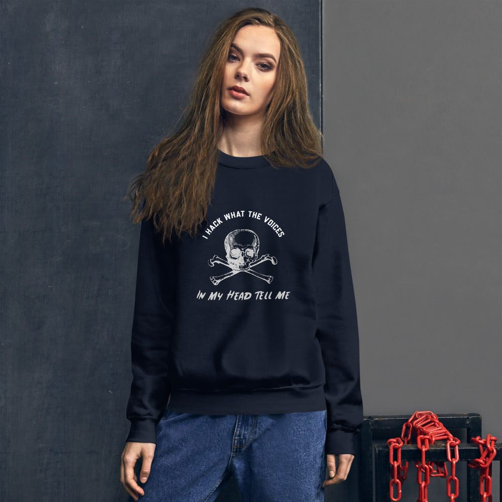 I Hack What The Voices In My Head Tell Me - Unisex Sweatshirt by DarkByteGear