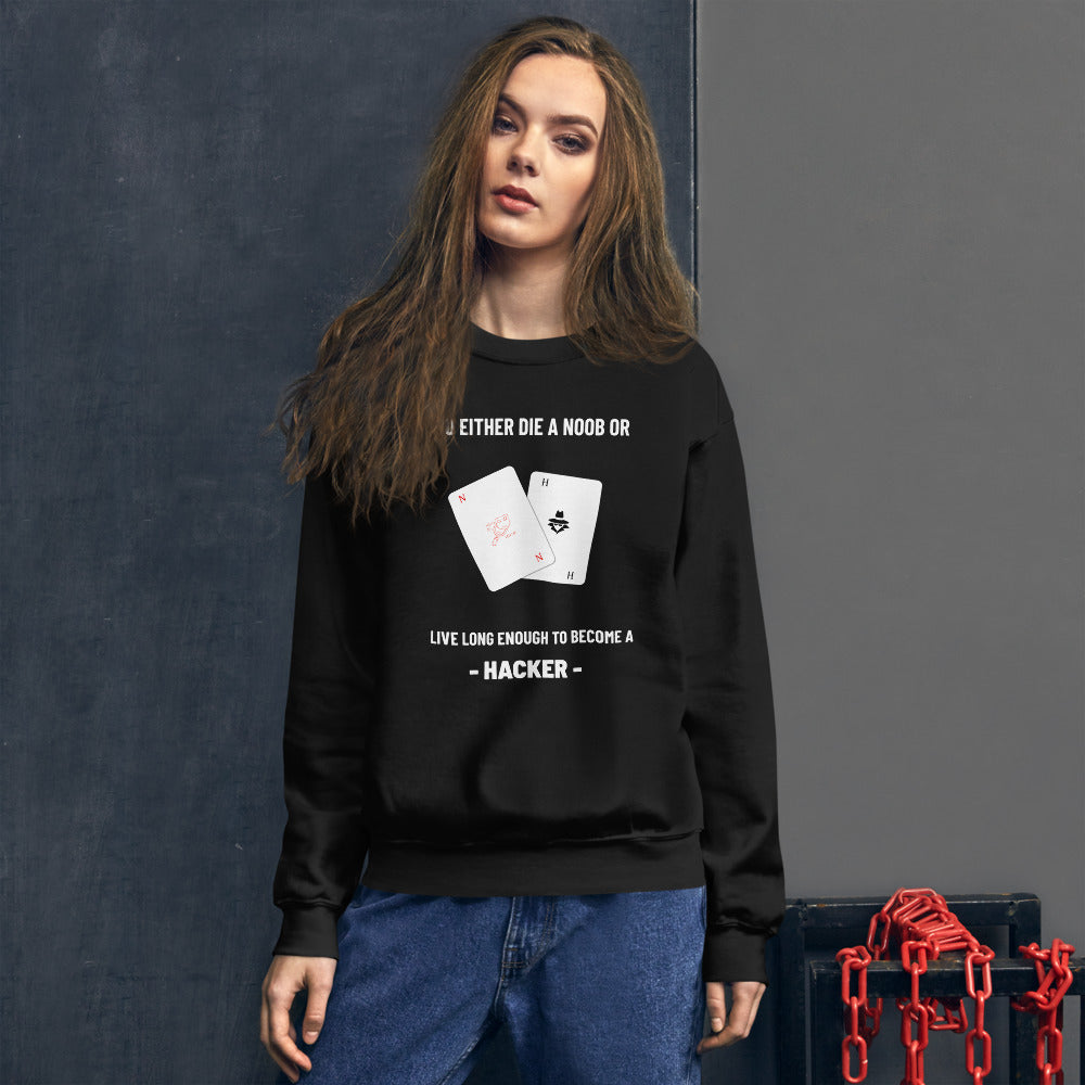 You either die a noob or live long enough to become a hacker - Unisex Sweatshirt (white text) by DarkByteGear