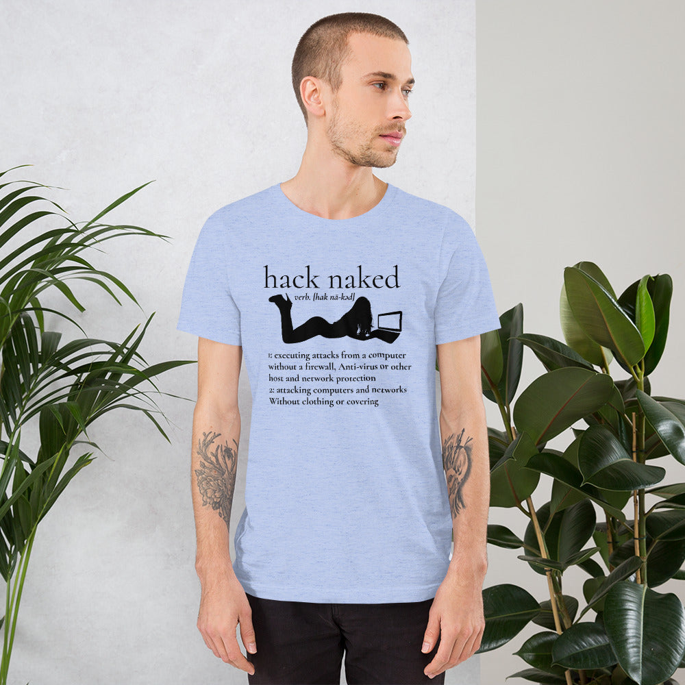 Hack naked - Short-Sleeve Unisex T-Shirt (black text) by DarkByteGear