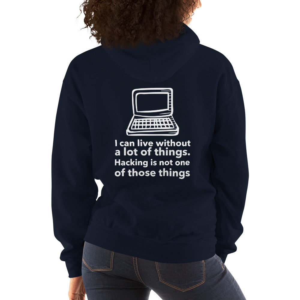 I can live without a lot of things. Hacking is not one Of those things - Unisex Hoodie by DarkByteGear