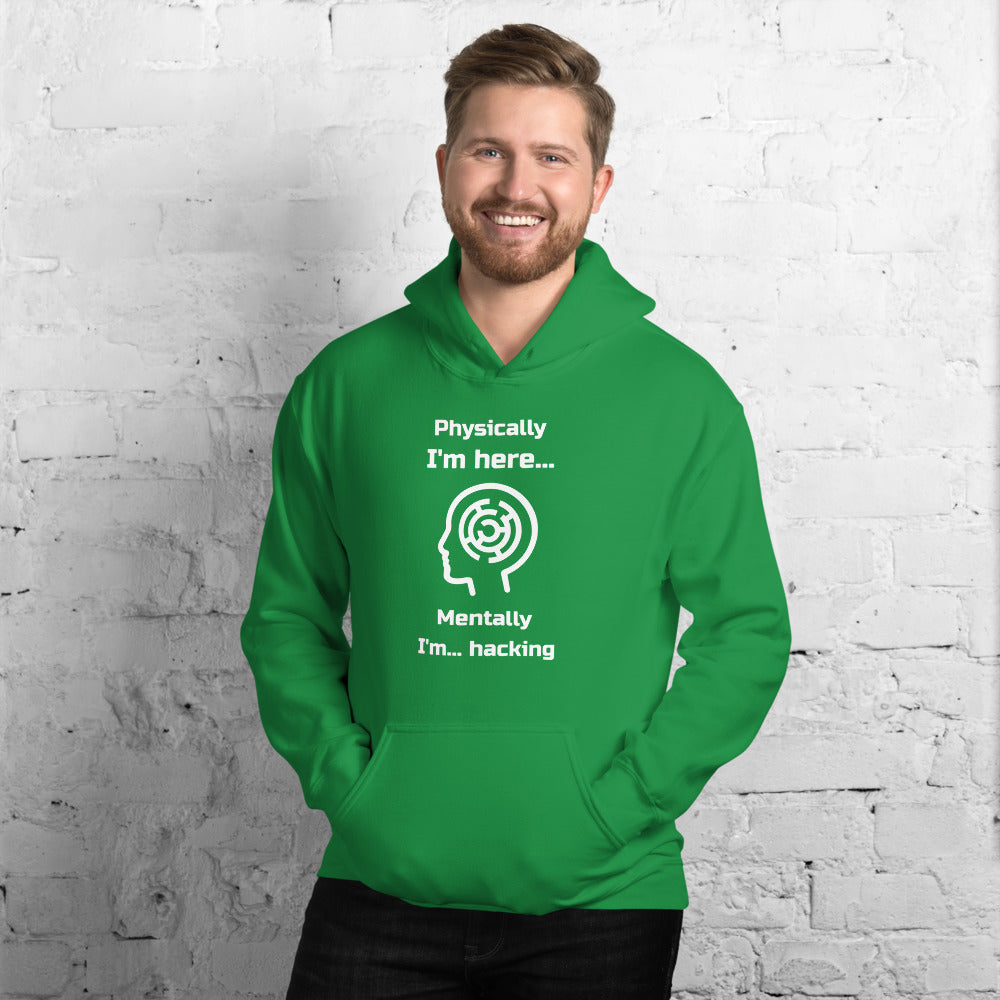 Physically I'm here... Mentally I'm... hacking - Unisex Hoodie (white text) by DarkByteGear