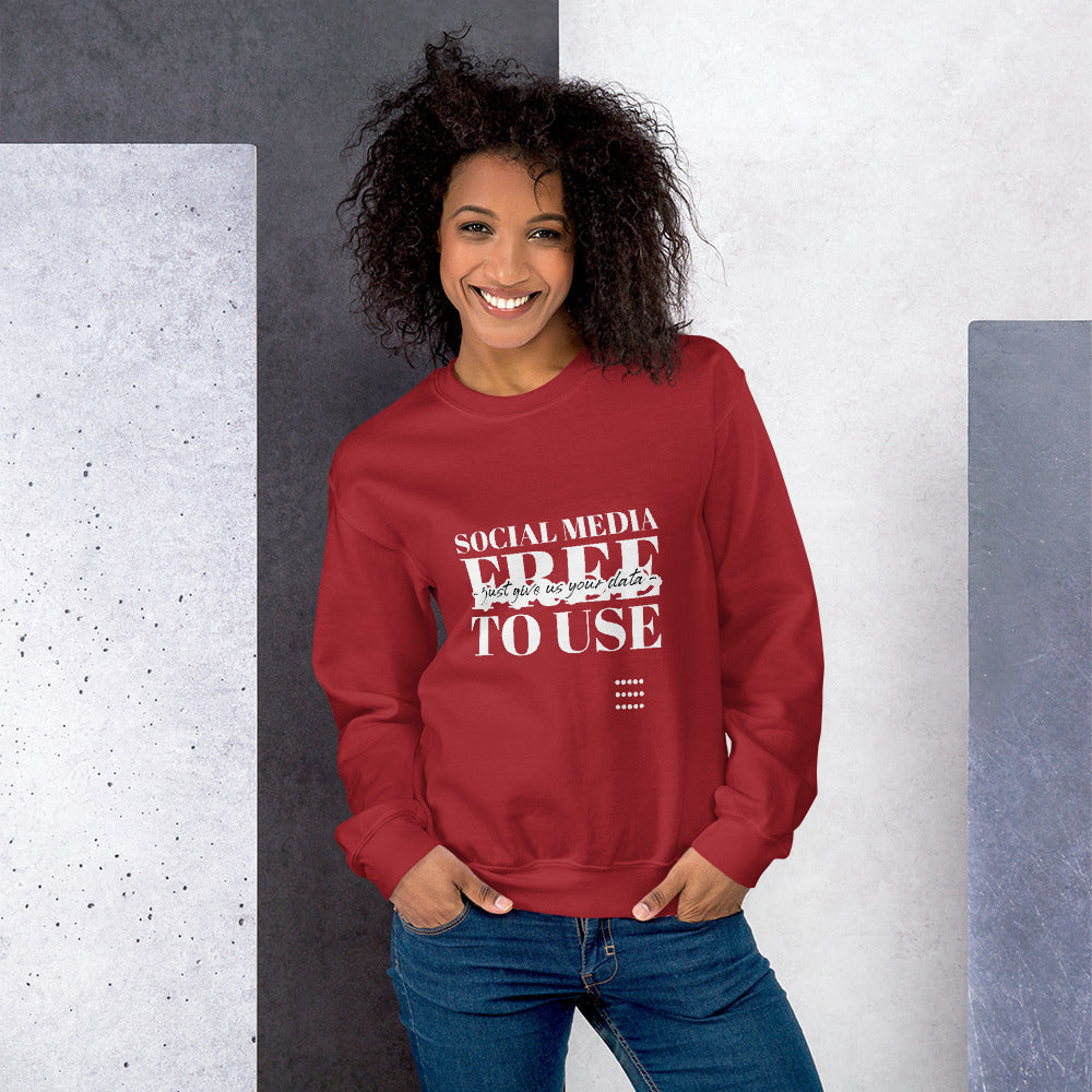 Social Media Free to use just give us your data - Unisex Sweatshirt by DarkByteGear