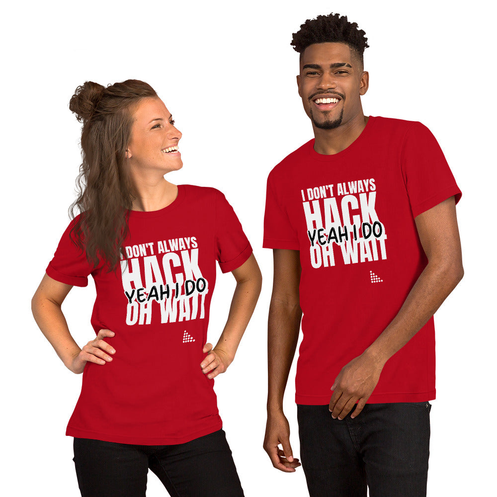 I Don't Always Hack Oh Wait Yeah I Do - Short-Sleeve Unisex T-Shirt (white text) by DarkByteGear
