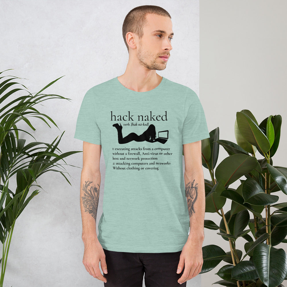 Hack naked - Short-Sleeve Unisex T-Shirt (black text) by DarkByteGear