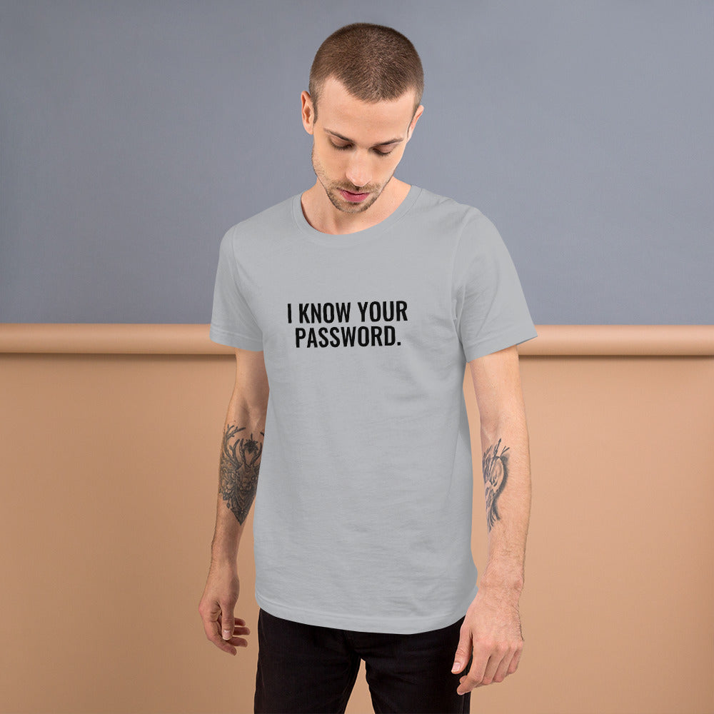 I know your password - Short-Sleeve Unisex T-Shirt (black text) by DarkByteGear