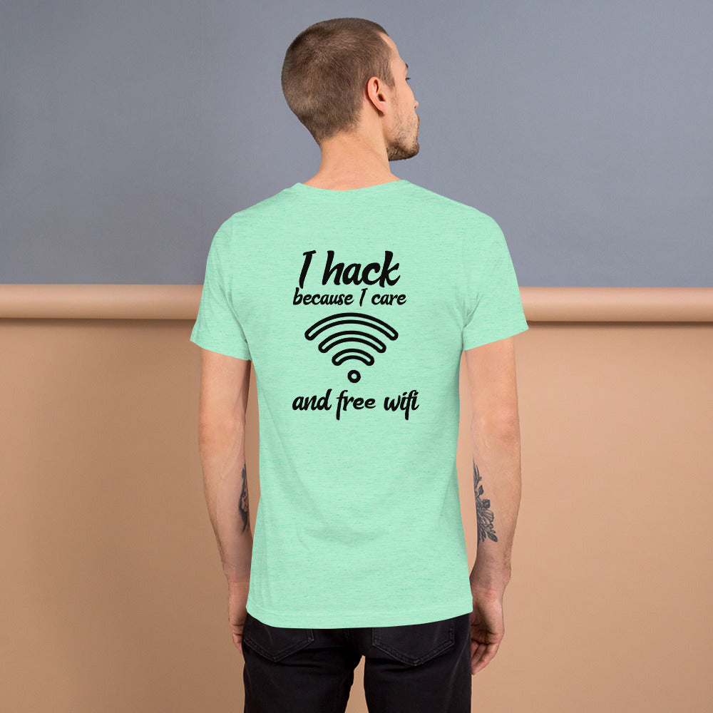 I hack because I care and free wifi - Short-Sleeve Unisex T-Shirt by DarkByteGear
