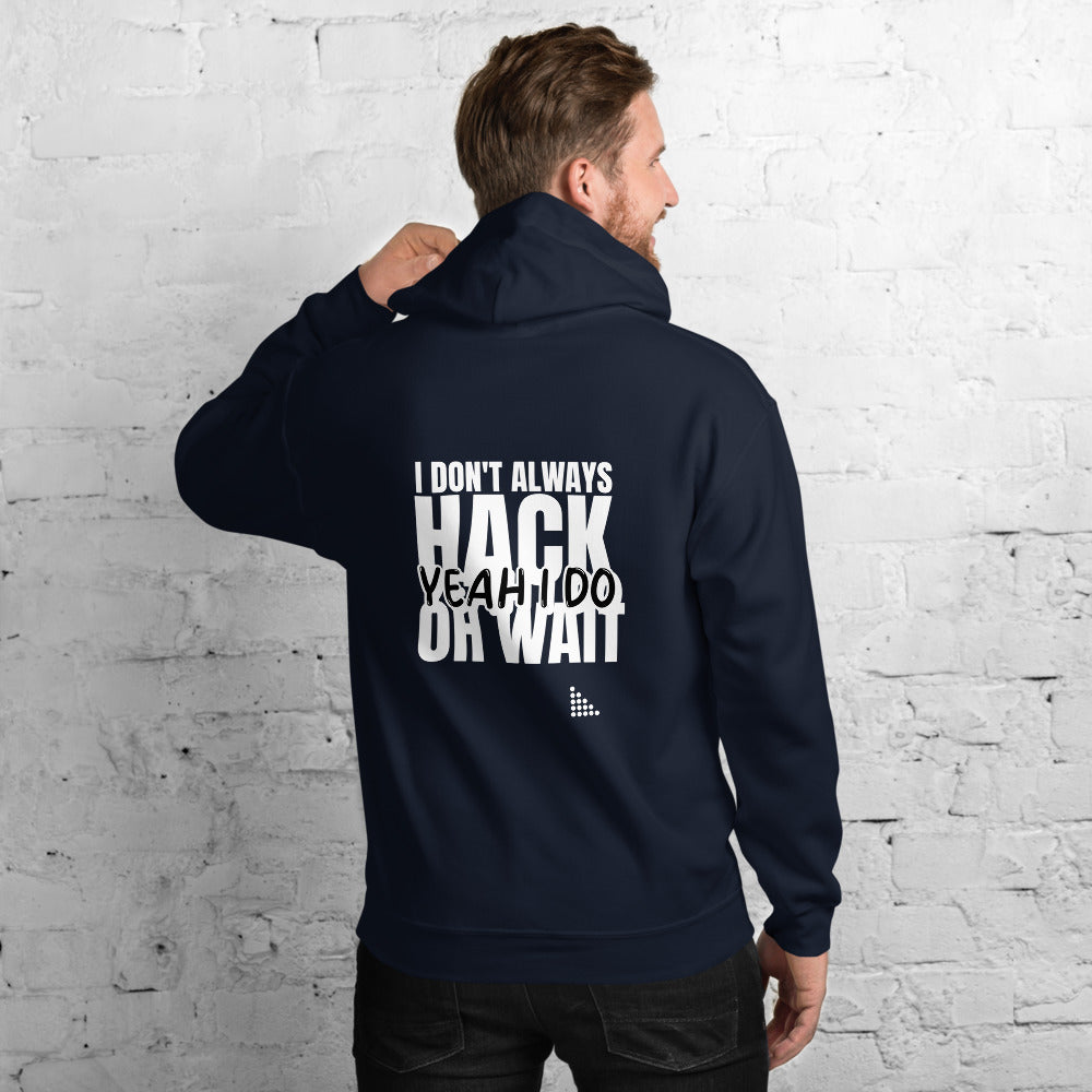 I Don't Always Hack Oh Wait Yeah I Do - Unisex Hoodie (white text) by DarkByteGear