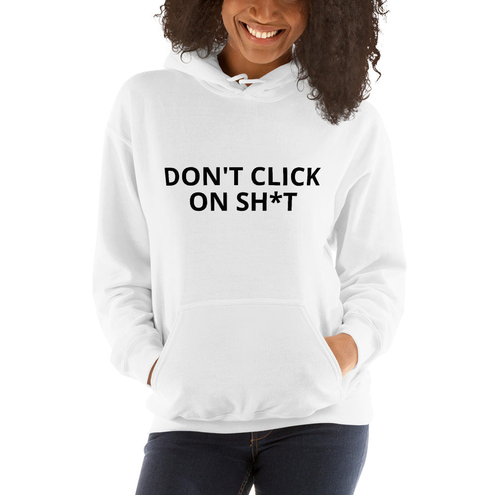 Don't click on sh*t - Unisex Hoodie ( black text) by DarkByteGear