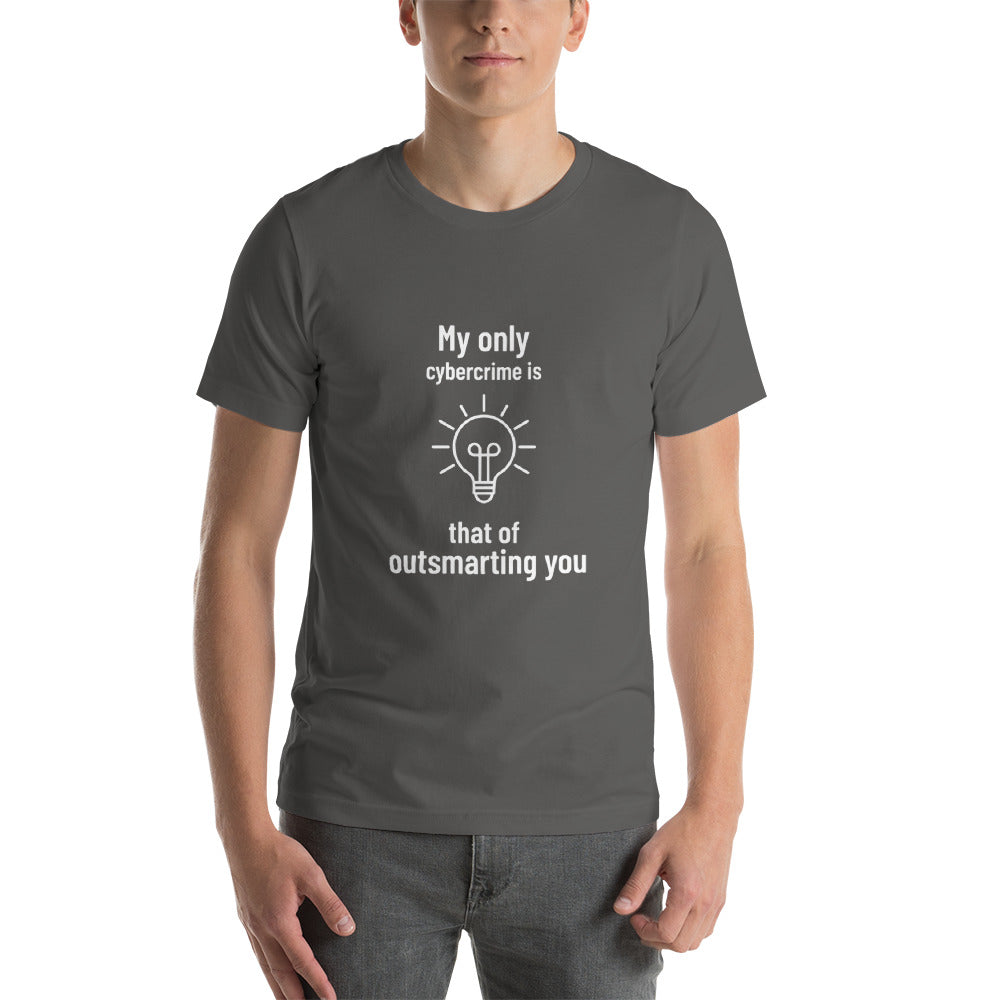 My only cybercrime is that of outsmarting you - Short-Sleeve Unisex T-Shirt by DarkByteGear