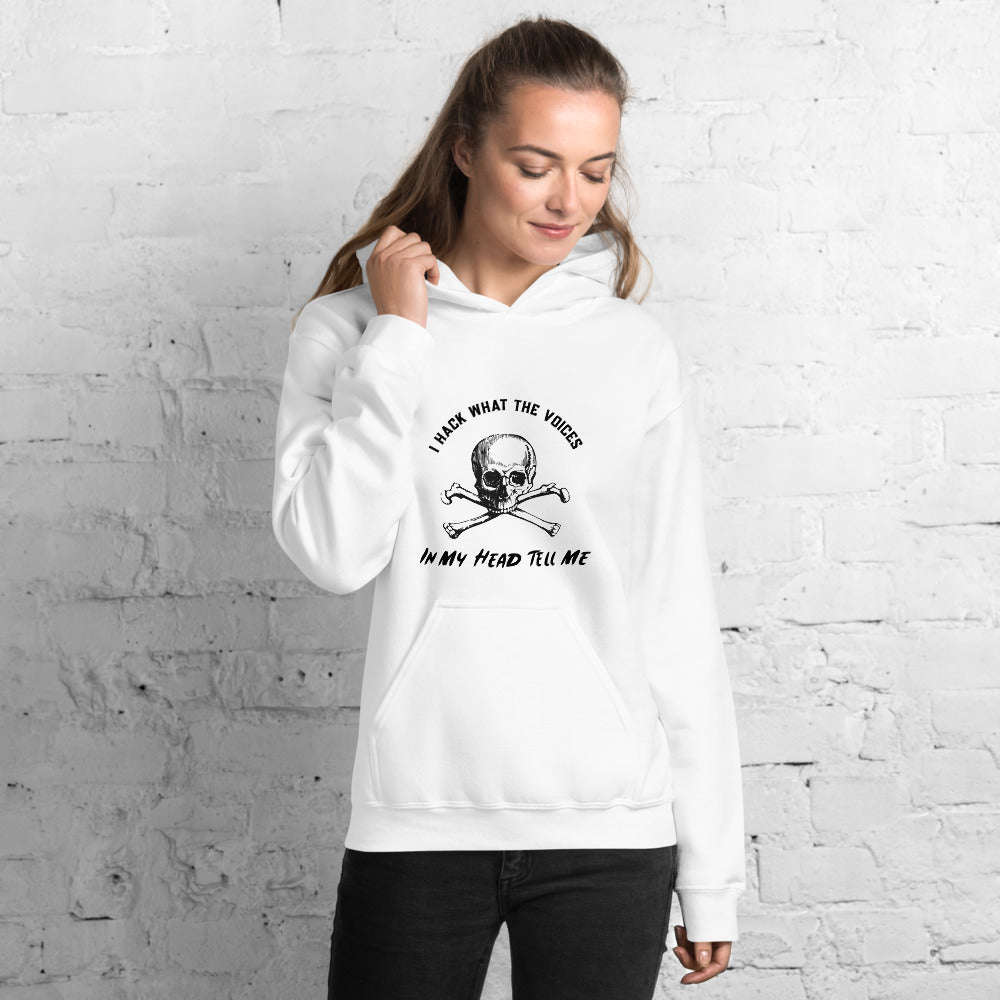 I Hack What The Voices In My Head Tell Me - Unisex Hoodie (black text) by DarkByteGear