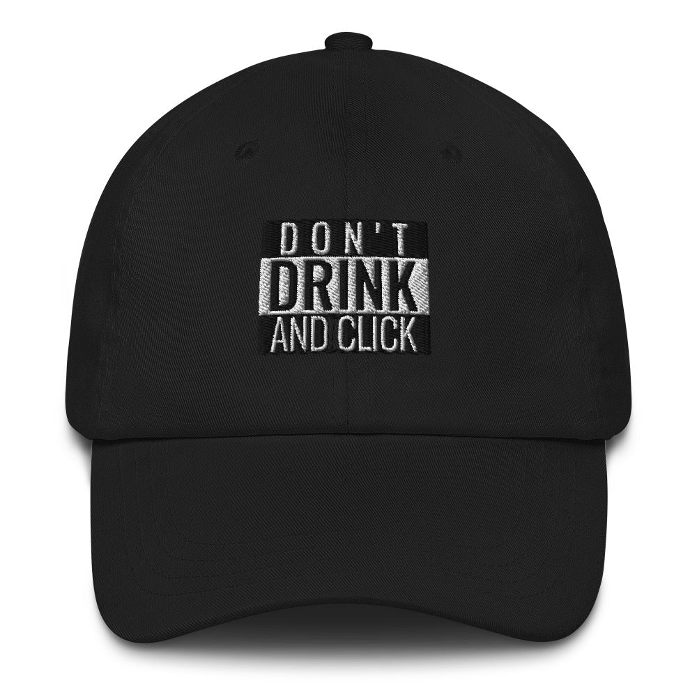 Don't drink and click - Dad hat (white text) by DarkByteGear