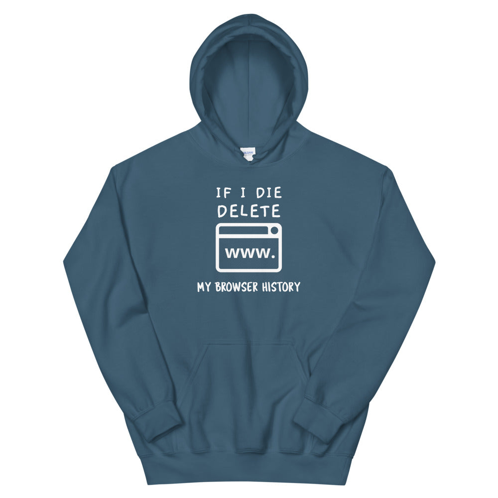 If I die, delete my browser history - Unisex Hoodie (white text) by DarkByteGear