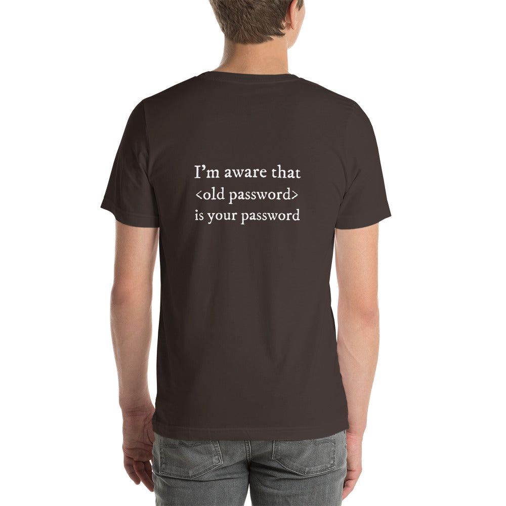 I'm aware that <old password> is your password - Short-Sleeve Unisex T-Shirt by DarkByteGear