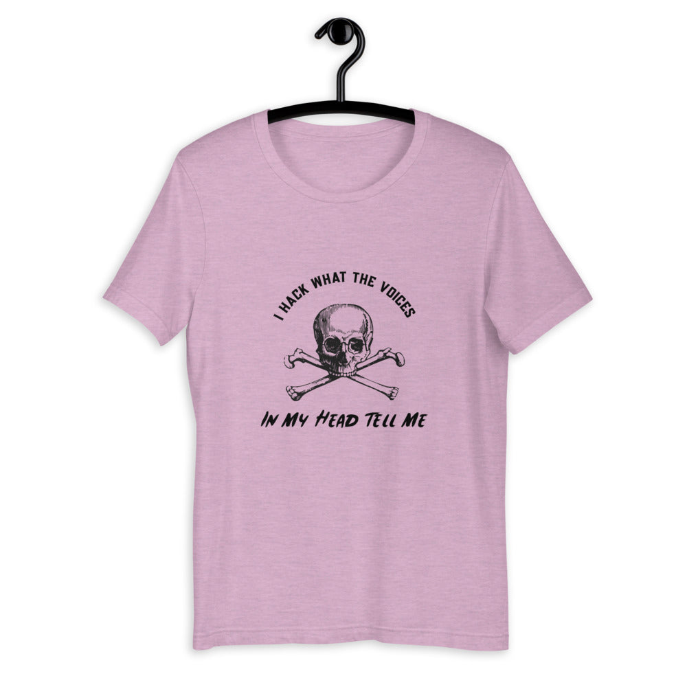 I Hack What The Voices In My Head Tell Me - Short-Sleeve Unisex T-Shirt ( black text) by DarkByteGear