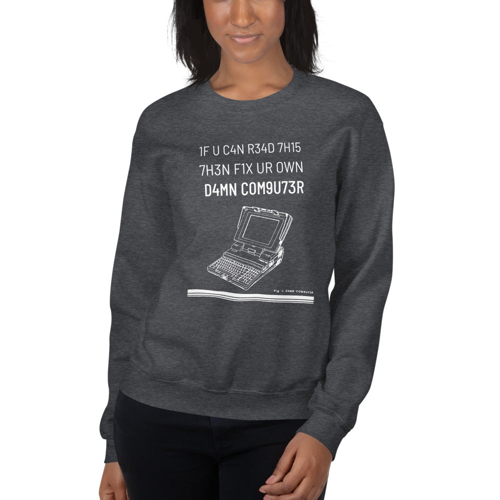 1F U C4N R34D 7H15 7H3N F1X UR OWN D4MN COM9U73R - Unisex Sweatshirt by DarkByteGear