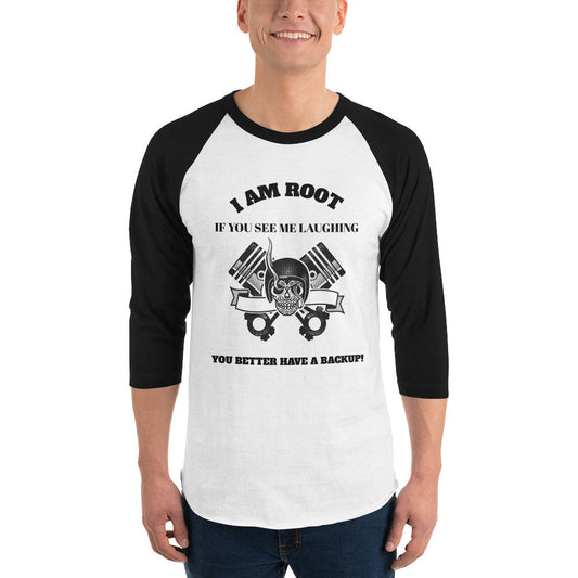 I Am Root If You See Me Laughing You Better Have A Backup - 3/4 sleeve raglan shirt (black text) by DarkByteGear