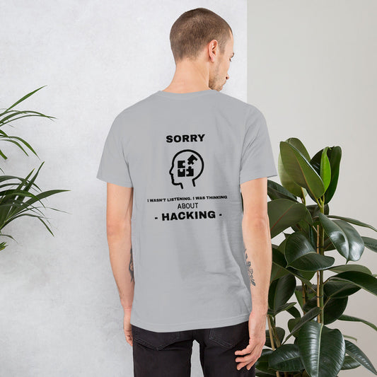 Sorry I wasn't listening , I was thinking about hacking - Short-Sleeve Unisex T-Shirt by DarkByteGear