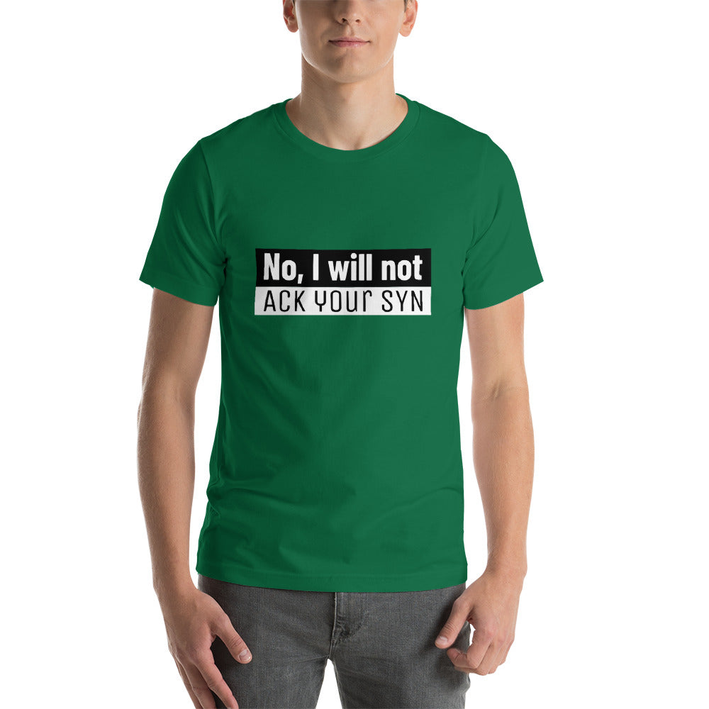 No, I will not ACK your SYN - Short-Sleeve Unisex T-Shirt (white text) by DarkByteGear