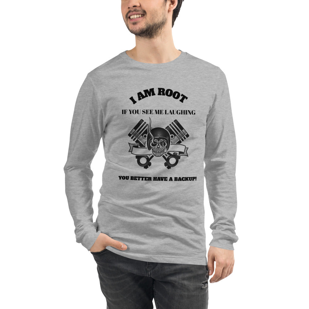 I Am Root If You See Me Laughing You Better Have A Backup - Unisex Long Sleeve Tee (black text) by DarkByteGear