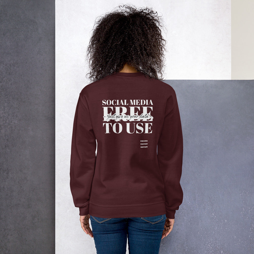 Social Media Free to use just give us your data - Unisex Sweatshirt by DarkByteGear