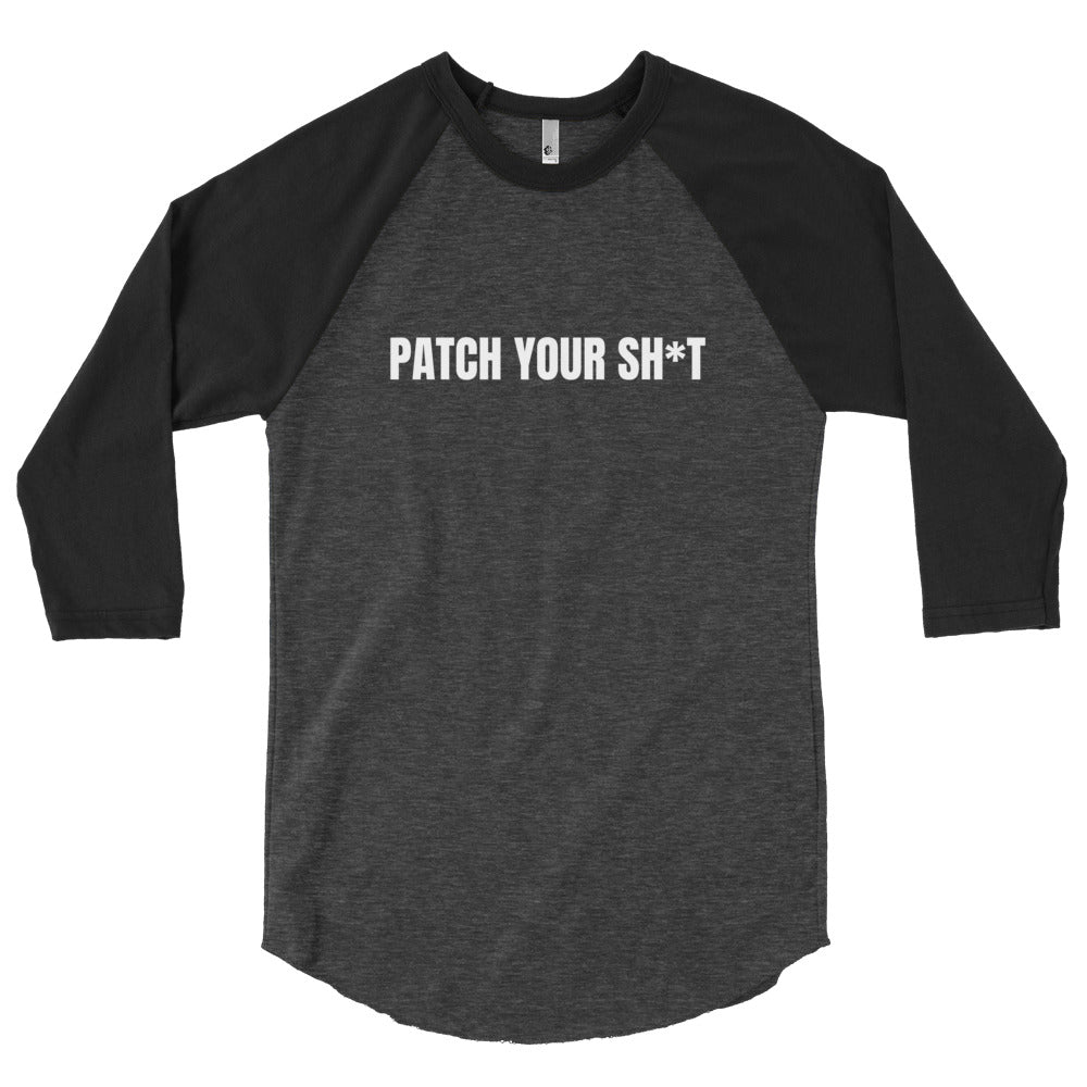PATCH YOUR SH*T - 3/4 sleeve raglan shirt (white text) by DarkByteGear